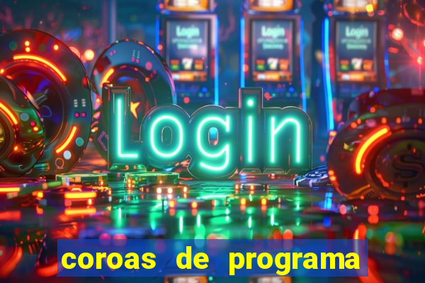 coroas de programa de porto alegre